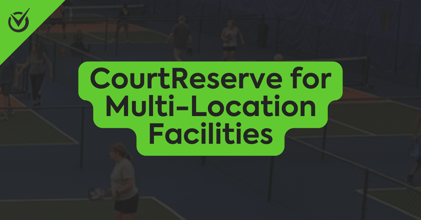 CourtReserve for Multi-Location Facilities